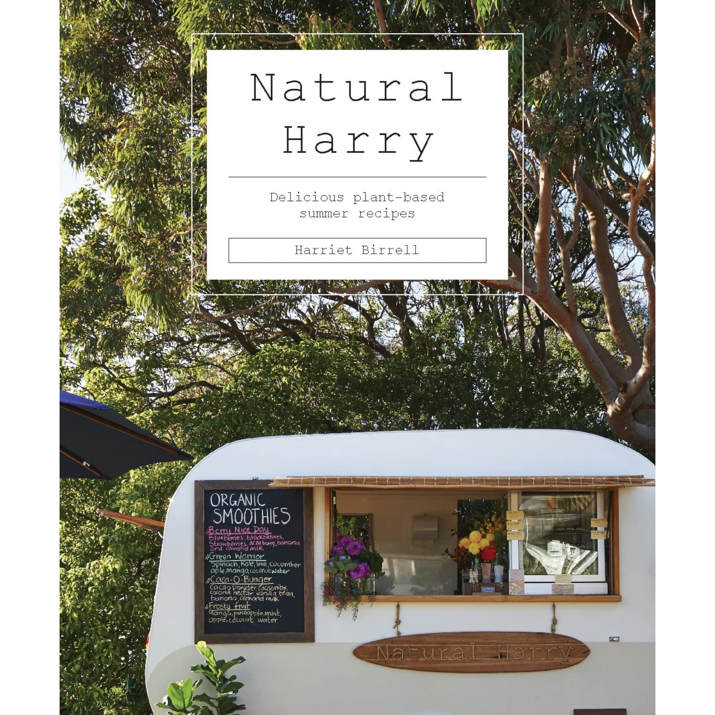 Natural Harry : de délicieuses recettes d'été à base de plantes par Harriet Birrell