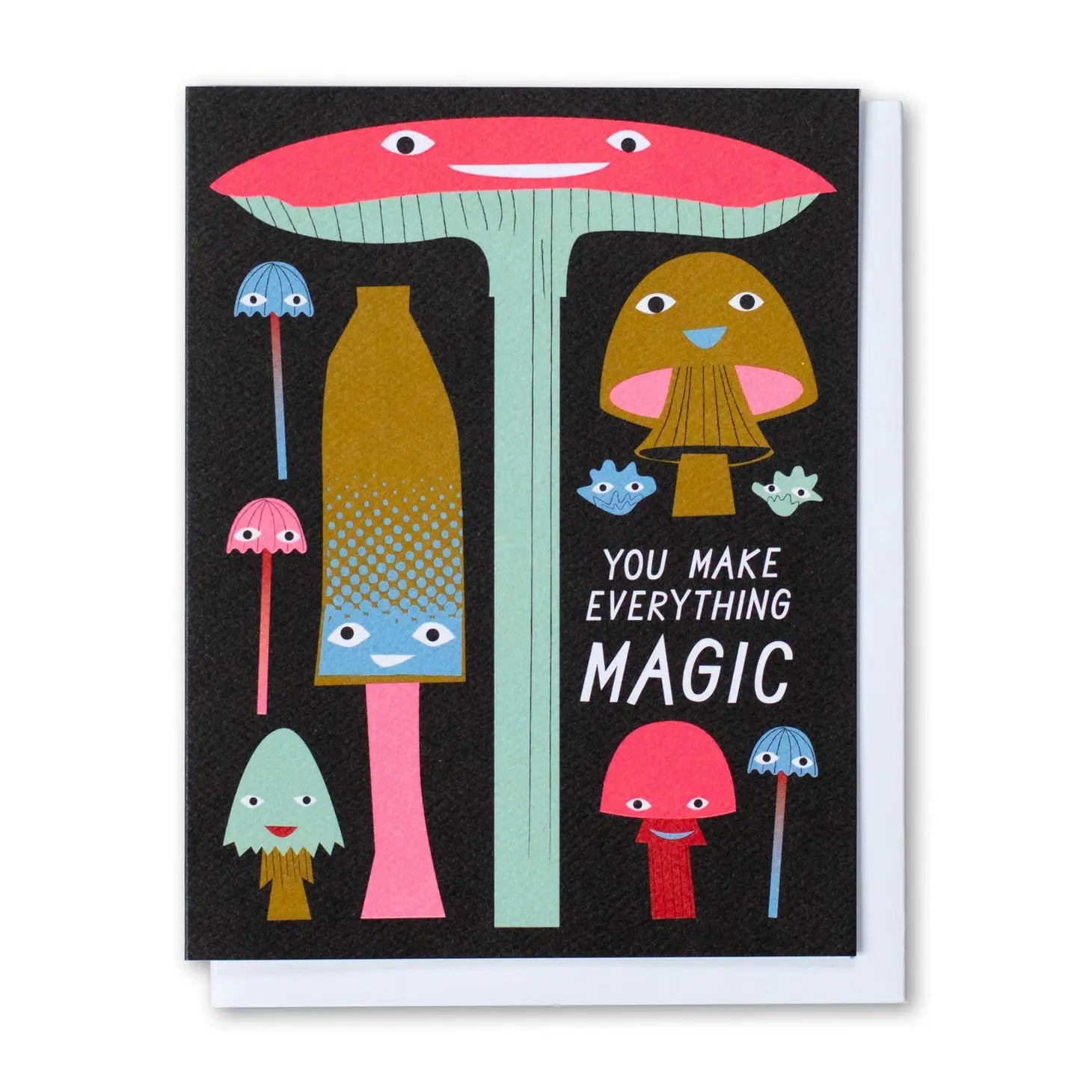 You Make Everything Magic Mushrooms Note Card - Public Mercantile