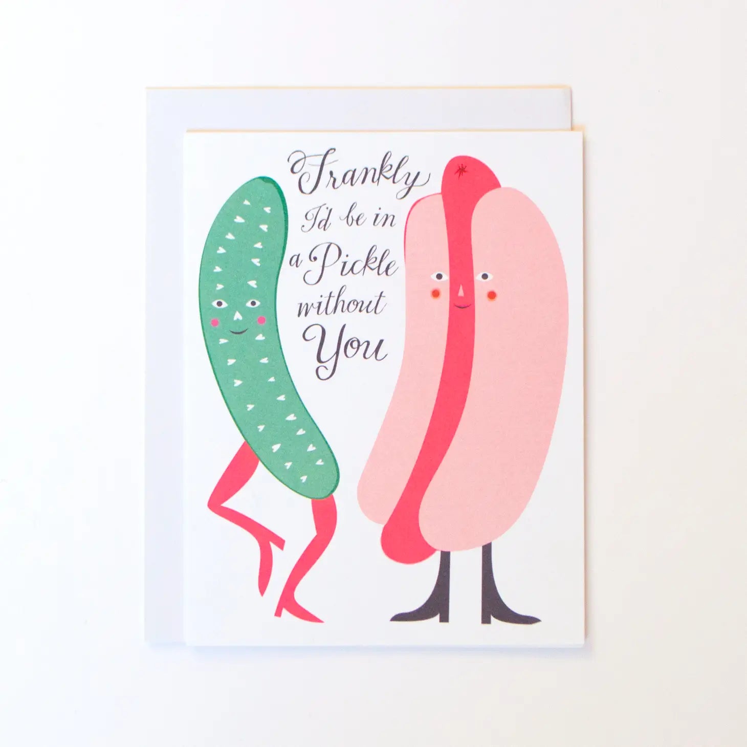 Frankly I'd Be In a Pickle Without You Note Card